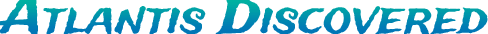 Atlantis Discovered - From the depths of the sea, Atlantis will rise again.